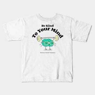 Be Kind To Your Mind Kids T-Shirt